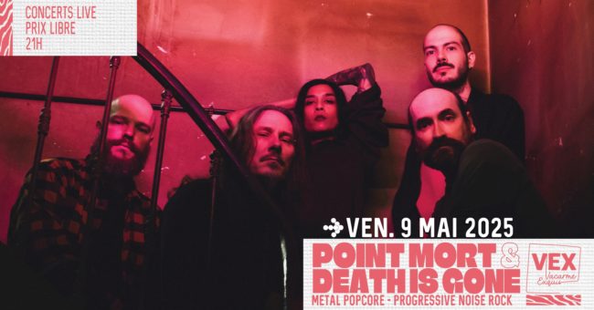 Point Mort & Death is Gone débarquent au VEX