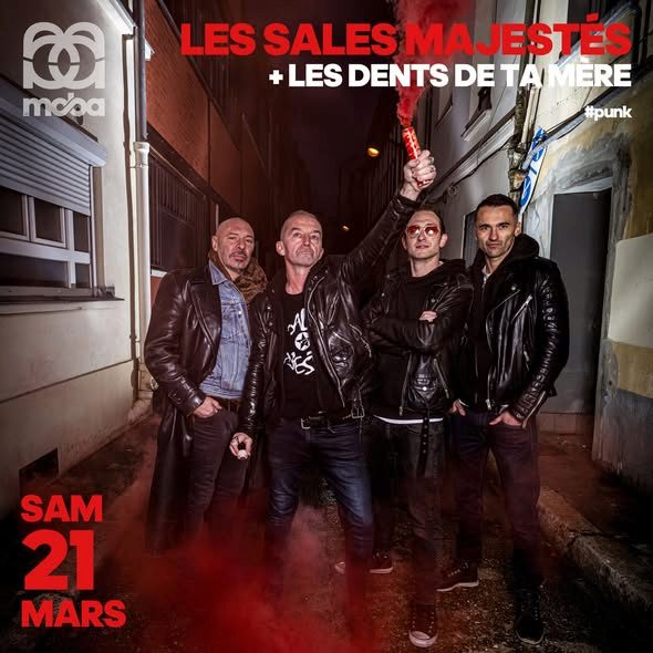 Les Sales Majestés + Les Dents De Ta Mère = La Moba le 21 mars.