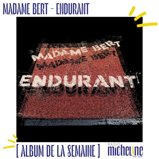 [ALBUM DE LA SEMAINE] Madame Bert - Endurant.