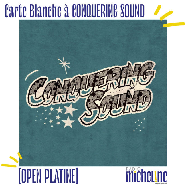 [OPEN PLATINE] Carte Blanche à Conquering Sound.