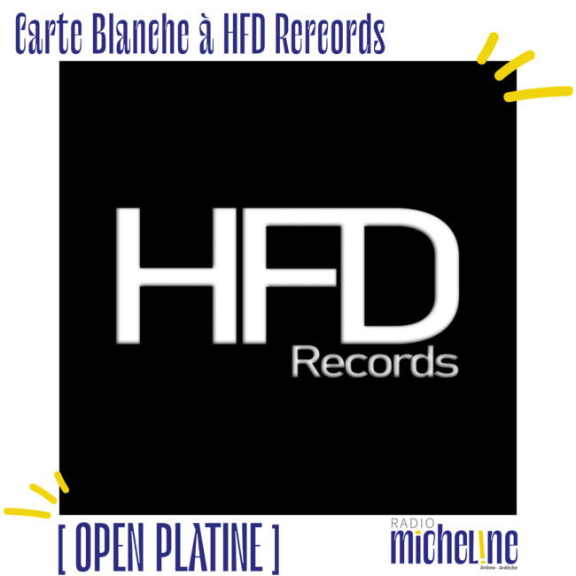 [OPEN PLATINE] Carte Blanche à HFD Records.