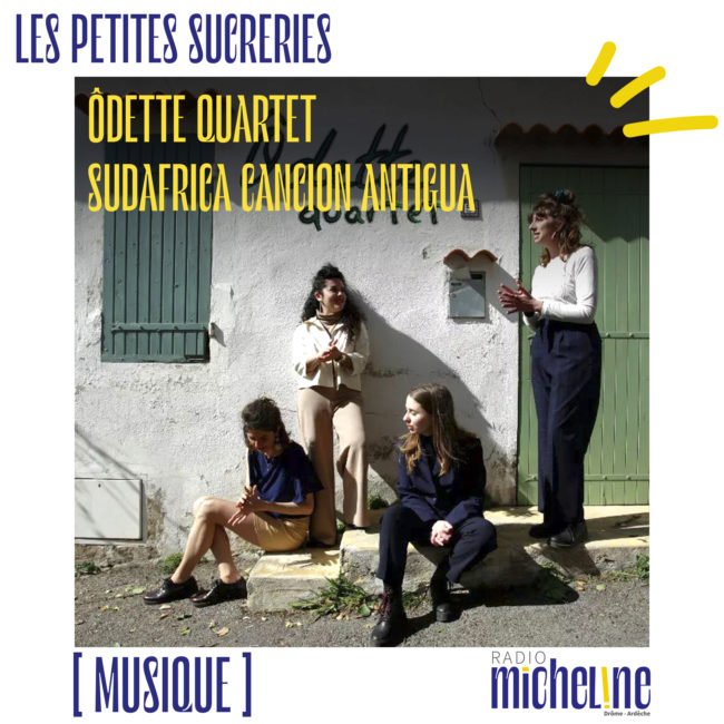 [MUSIQUE] Les Petites Sucreries - Ôdette Quartet - Sudafrica Cancion Antigua
