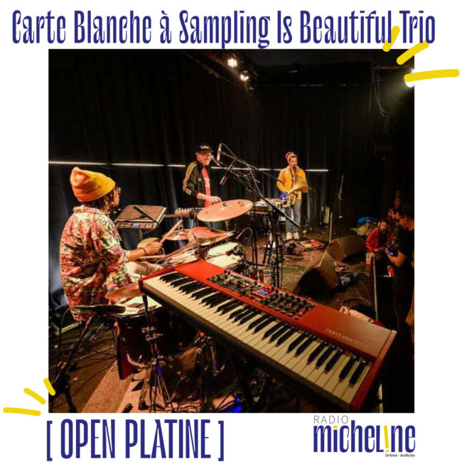 [OPEN PLATINE] Carte Blanche à Sampling Is Beautiful Trio.