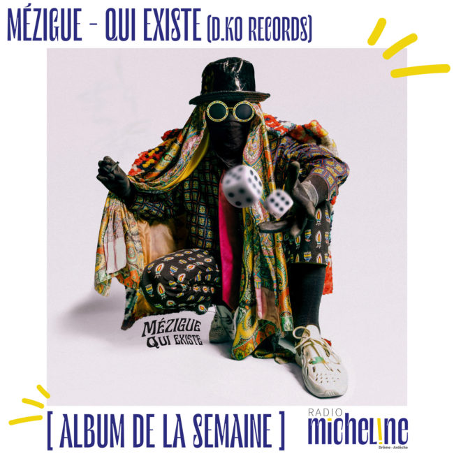 [ALBUM DE LA SEMAINE] Mézigue - Qui Existe ( D.KO Records)