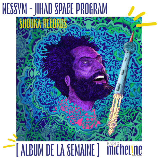 [ALBUM DE LA SEMAINE] Nessym - Jihad Space Program ( Shouka Records)