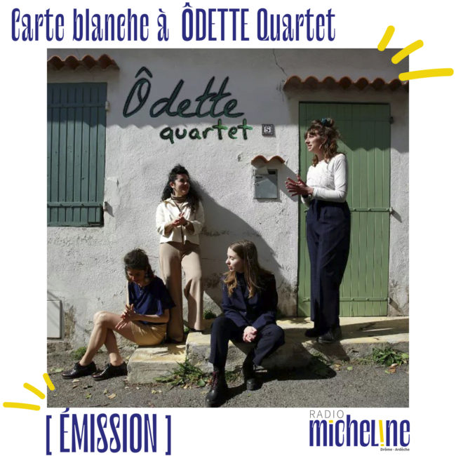 [EMISSION] Carte Blanche à Ôdette Quartet.