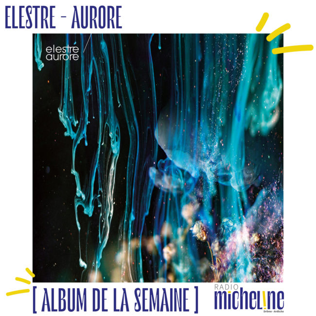 [ALBUM DE LA SEMAINE] Elestre - Aurore.