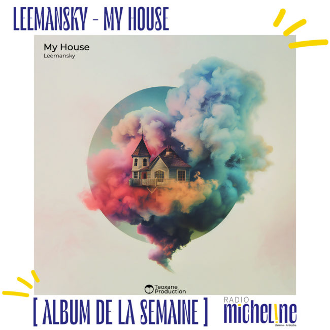 [ALBUM DE LA SEMAINE] Leemansky - My House ( Teoxane Production)