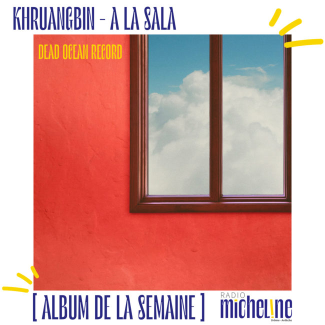 [ALBUM DE LA SEMAINE] Khruangbin - A la Sala ( Dead Oceans )