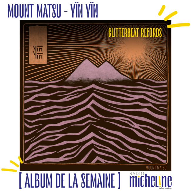 [ALBUM DE LA SEMAINE] Yïn Yïn - Mount Matsu (Glitterbeat Records)