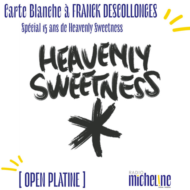 [OPEN PLATINE] Carte Blanche à Franck Descolonges pour les 15ans de Heavenly Sweetness.
