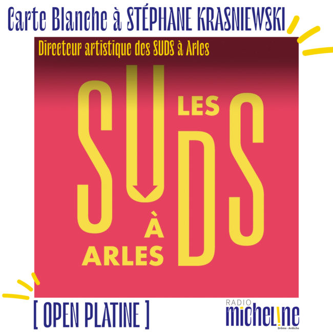 [OPEN PLATINE] Carte Blanche à Stéphane Krasniewski, directeur artistique des Suds à Arles