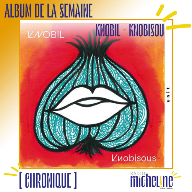 [ALBUM DE LA SEMAINE] Knobil - Knobisous (Unit Records).