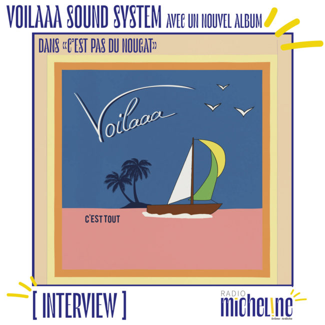 [INTERVIEW] C'est Pas Du Nougat - Voilaaa Sound System et puis 