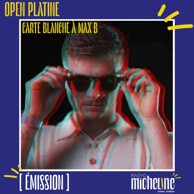 [EMISSION] Open Platine - Carte Blanche à Max Bertrand.