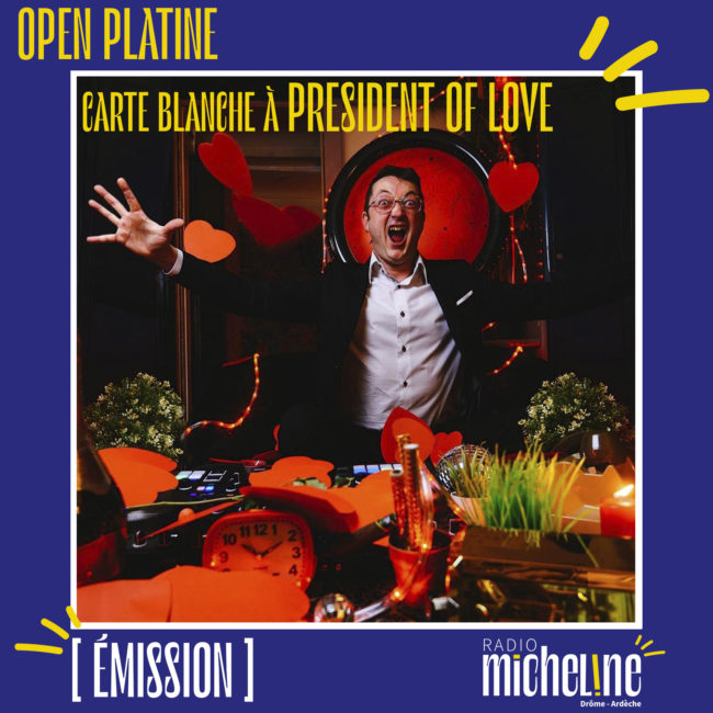 [EMISSION] Open Platine - Carte Blanche à Président Of Love.
