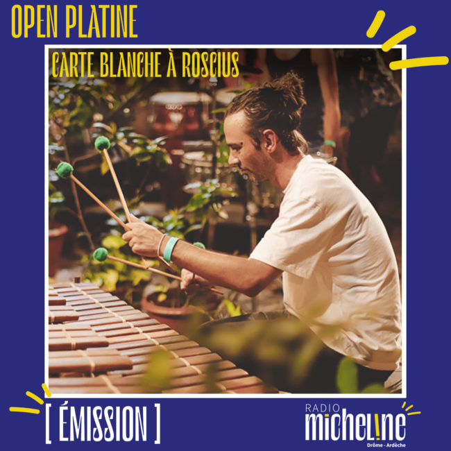 [EMISSION] Open Platine - Carte Blanche à Roscius.