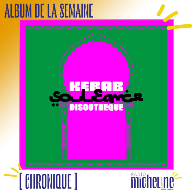 [ALBUM DE LA SEMAINE] Souleance - Kebab Discothèque (Heavenly Sweetness)