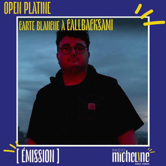 [EMISSION] Open Platine - Carte Blanche à CallBackSami.