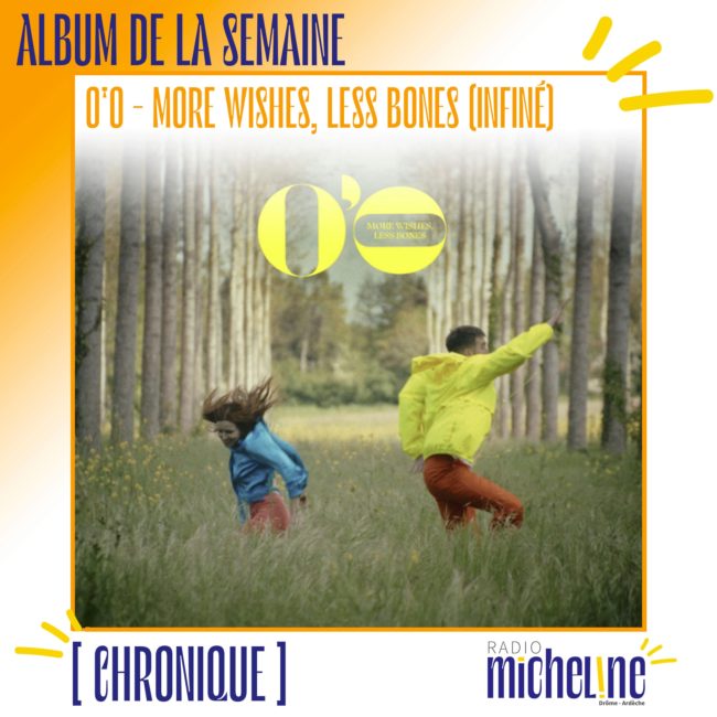[ALBUM DE LA SEMAINE] O'o - More Wishes, Less Bones (Infiné)
