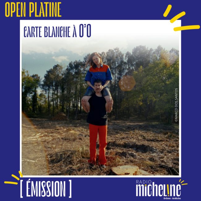 [EMISSION] Open Platine - carte Blanche à O'o.