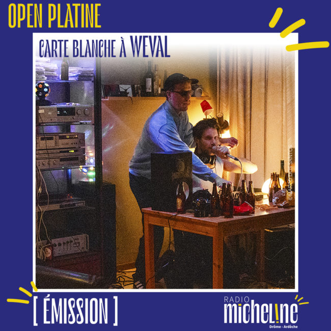 [EMISSION] Open Platine - Carte blanche à Weval.
