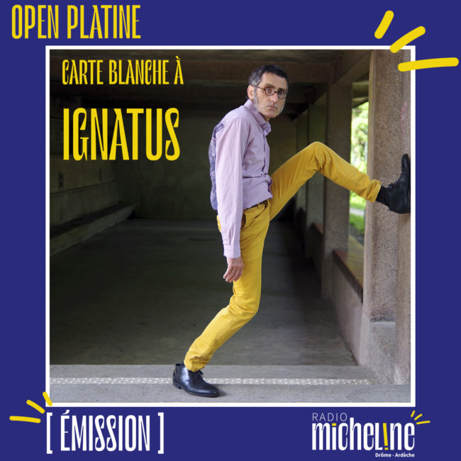 [PODCAST] Open Platine - Carte blanche à IGNATUS