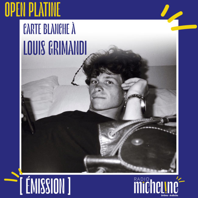 [EMISSION] Open Platine - Carte Blanche à Louis Grimandi.