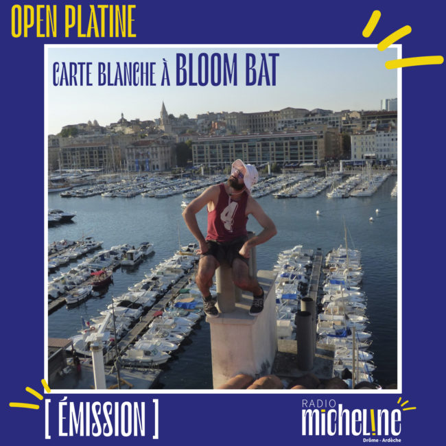 [EMISSION] Open Platine - cCarte Blanche à Bloom bat.