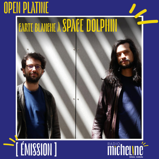 [EMISSION] Open Platine - Carte Blanche à SPace Dolphin.