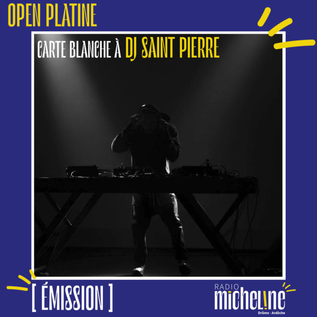 [EMISSION] Open Platine - Carte Blanche à Dj Saint Pierre.