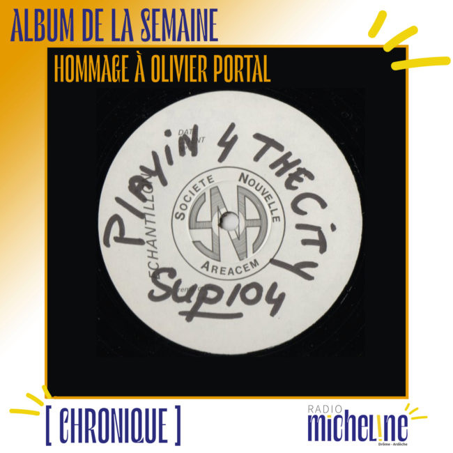 [ALBUM DE LA SEMAINE] Hommage à Olivier Portal - Playin' 4 The City.