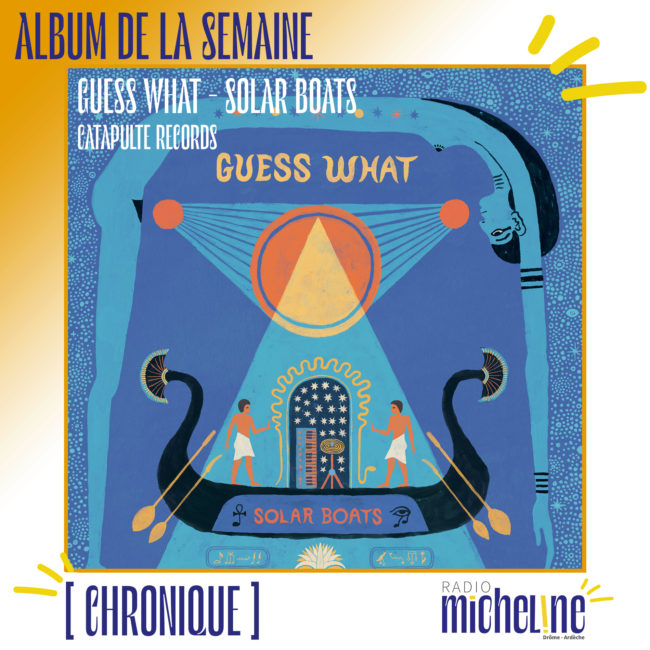 [ALBUM DE LA SEMAINE] Guess What - Solar Boat ( Catapulte Records).