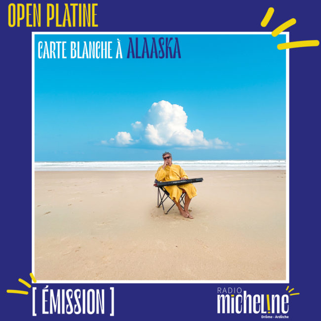 [EMISSION] Open Platine - Carte Blanche à Alaaska.