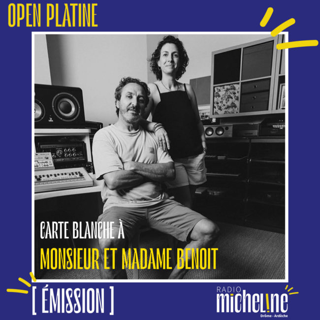 [EMISSION] Open Platine - Carte Blanche à Mr et Mme Benoit.