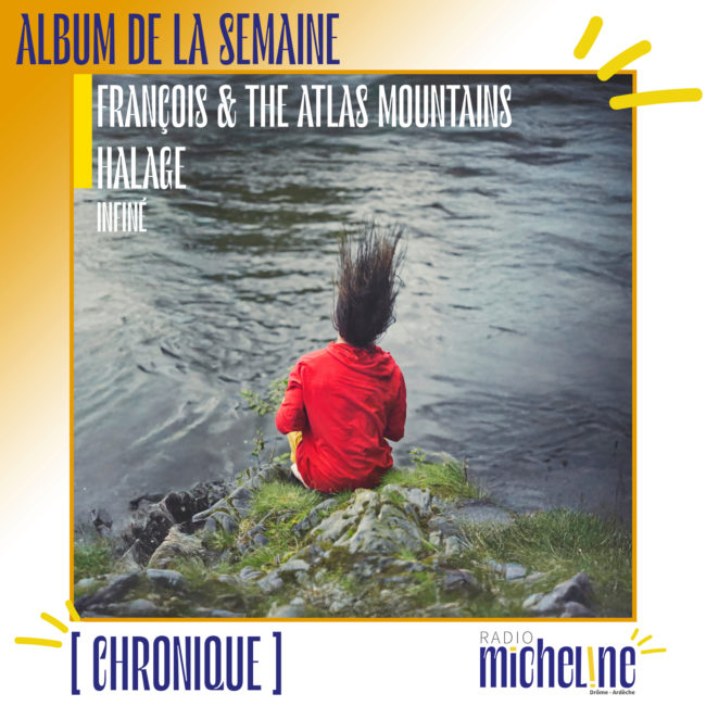 [ALBUM DE LA SEMAINE] François & The Atlas Mountains - Halage (InFiné).