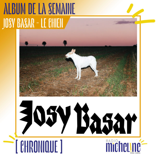 [ALBUM DE LA SEMAINE] Josy Basar - Le Chien (Coco Machine / Stakkato)