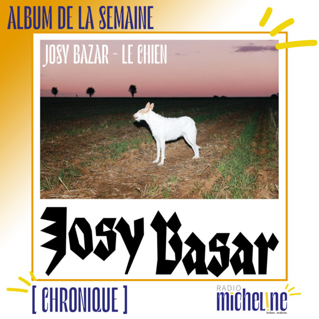 [ALBUM DE LA SEMAINE] Josy Bazar - Le Chien (Coco Machine / Stakkato)