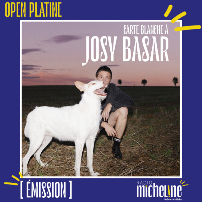 [EMISSION] Open Platine - Carte Blanche à Josy Basar.