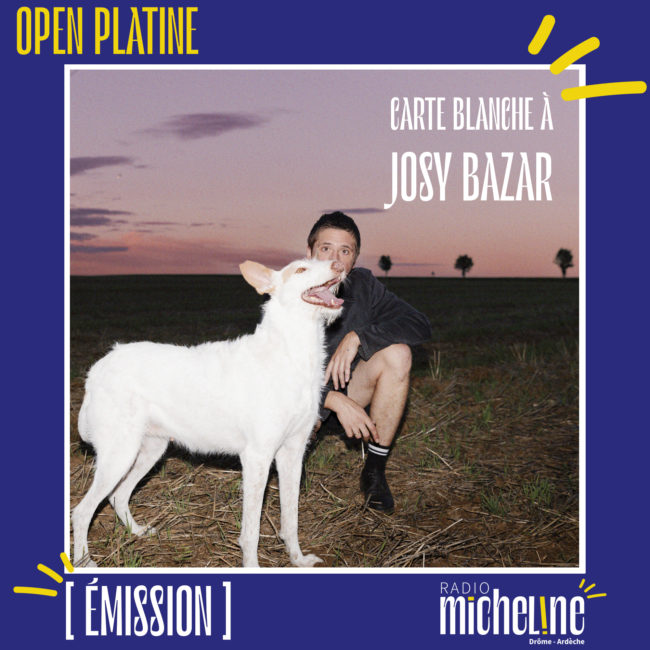 [EMISSION] Open Platine - Carte Blanche à Josy Bazar.