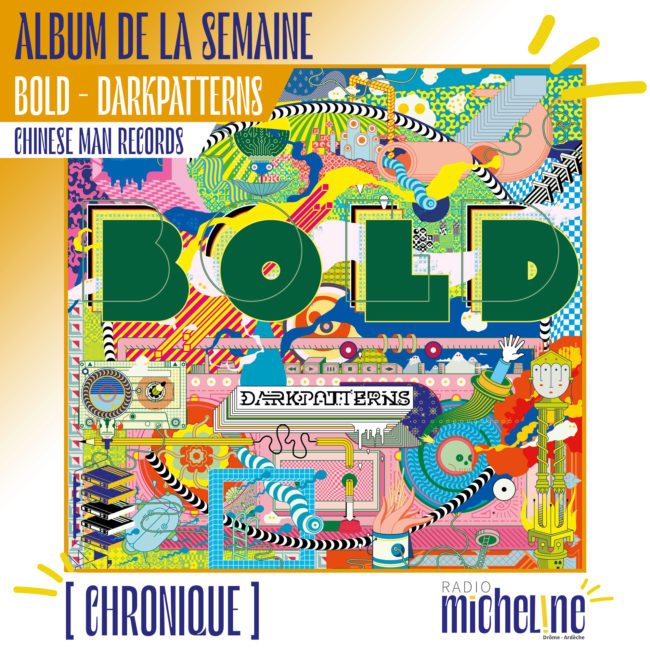 [ALBUM DE LA SEMAINE] BOLD - Dark PAtterns (Chinese Man Records)