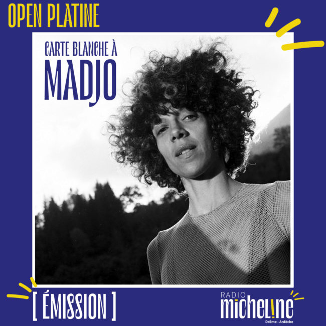 [EMISSION] Open Platine - Carte blanche à Madjo.