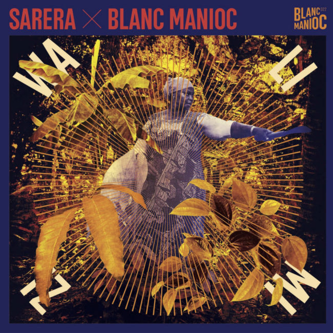 ALBUM DE LA SEMAINE : Walimizi – Sarera , Blanc Manioc ( Blanc Manioc label)