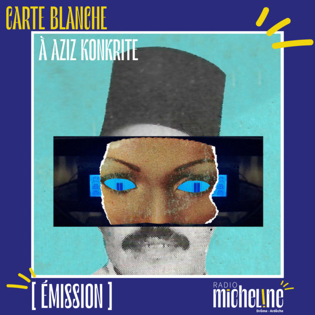[EMISSION] Open Platine - Carte Blanche à Aziz Konkrite.