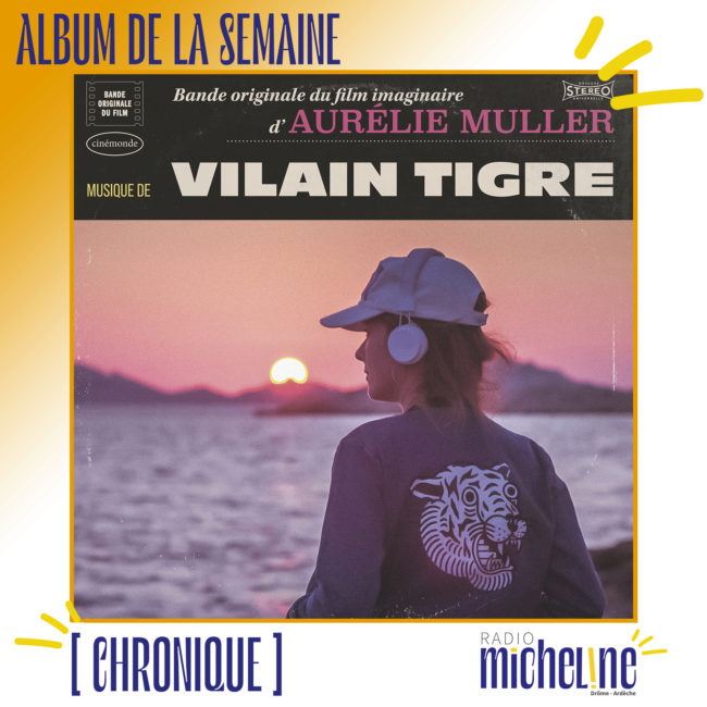 [CHRONIQUE] Album de la semaine - La Bande Originale du film imaginaire d'Aurélie Muller - Vilain Tigre (Cléo Records)