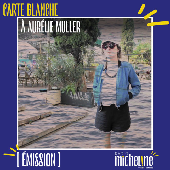 [EMISSION]  Open Platine - Carte Blanche à Aurélie Muller.