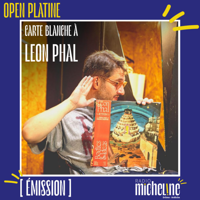 [EMISSION] Open Platine - Carte Blanche à Leon Phal.