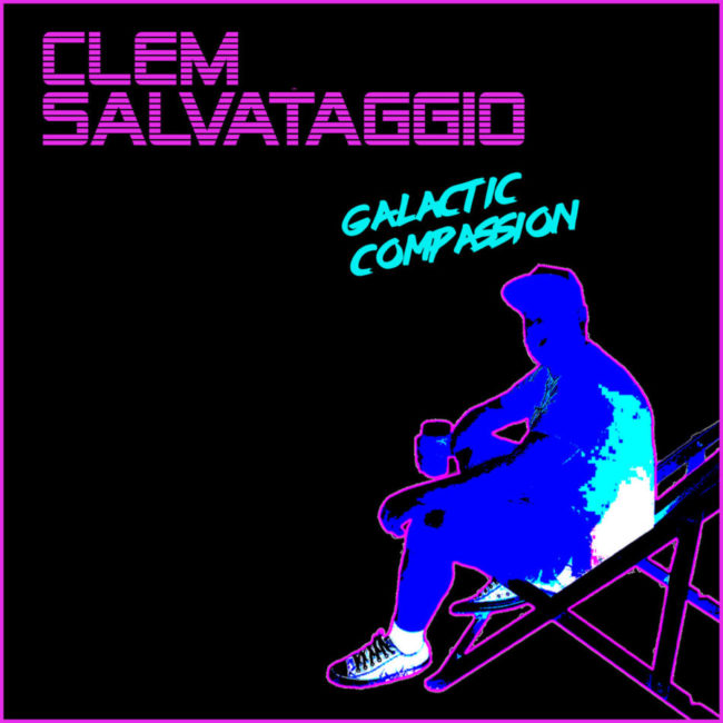 Galactic Compassion – Clem Salvataggio (Ganache records).
