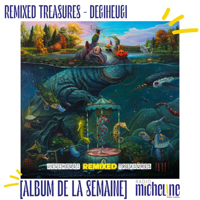 [ALBUM DE LA SEMAINE] Remixed Treasures de Degiheugi (XRAY Production).