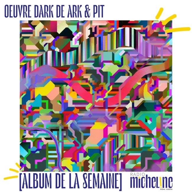 [ ALBUM DE LA SEMAINE ]  Oeuvre Dark - Ark & Pit (Logistic Records).